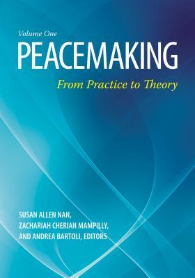 Peacemaking: From Practice to Theory: From Practice to Theory