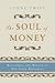 The Soul of Money by Lynne Twist