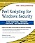 Perl Scripting for Windows Security: Live Response, Forensic Analysis, and Monitoring