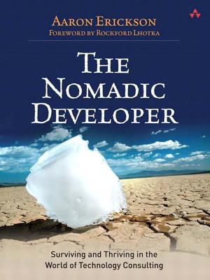The Nomadic Developer: Surviving and Thriving in the World of Technology Consulting (ebook)