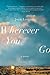Wherever You Go: A Novel