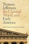 Thomas Jefferson: The Classical World, and Early American Thomas Jefferson: The Classical World, and Early American