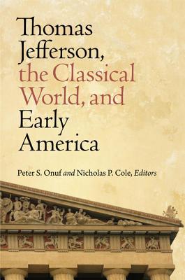 Thomas Jefferson: The Classical World, and Early American (Hardcover)