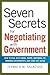 Seven Secrets for Negotiating with Government: How to Deal with Local, State, National, or Foreign Governments--And Come Out Ahead