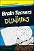 Brain Teasers for Dummies, ...
