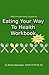 Eating Your Way to Health Workbook