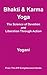 Bhakti & Karma Yoga: The Science of Devotion and Liberation Through Action