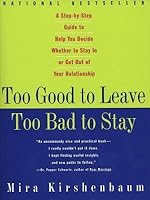 Too Good to Leave, Too Bad to Stay: A Step-by-Step Guide to Help You