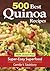 500 Best Quinoa Recipes: 100% Gluten-Free Super-Easy Superfood