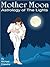 Mother Moon: Astrology Of T...