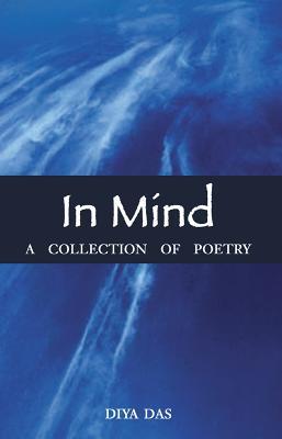 In Mind: A Collection of Poetry (high school poems about adolescence by a teenage poet)