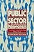 Public Sector Management: Theory, Critique and Practice