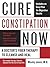 Cure Constipation Now by Wes Jones