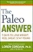 The Paleo Answer: 7 Days to Lose Weight, Feel Great, Stay Young