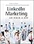 LinkedIn Marketing: An Hour a Day