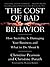 The Cost of Bad Behavior