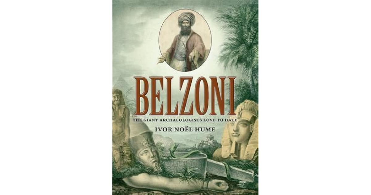 Belzoni The Giant Archaeologists Love to Hate by Ivor Noël Hume