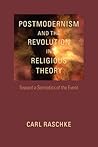 Postmodernism and the Revolution in Religious Theory: Toward a Semiotics of the Event (Studies in Religion and Culture)