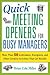 Quick Meeting Openers for Busy Managers: More Than 50 Icebreakers, Energizers, and Other Creative Activities That Get Results