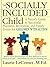 The Socially Included Child: A Parent's Guide to Successful Playdates, Recreation, and Family Events for Children with Autism