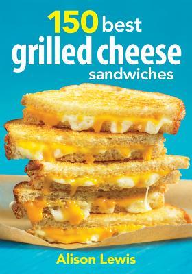 150 Best Grilled Cheese Sandwiches (Paperback)