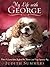 My Life With George: What I Learned About Joy from One Neurotic (And Very Expensive) Dog
