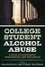 College Student Alcohol Abuse: A Guide to Assessment, Intervention, and Prevention