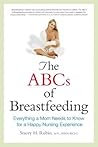 The ABCs of Breastfeeding: Everything a Mom Needs to Know for a Happy Nursing Experience The ABCs of Breastfeeding: Everything a Mom Needs to Know for a Happy Nursing Experience