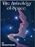 The Astrology Of Space: Ast...