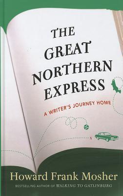 The Great Northern Express: A Writer's Journey Home (Thorndike Press Large Print Nonfiction Series)