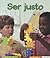 Ser Justo (Mi Primer Pasa Al Mundo Real)