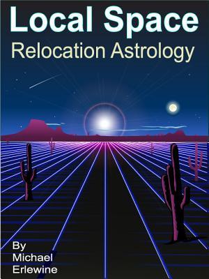 Local Space Relocation Astrology: Relocation And Directional Astrology (Paperback)