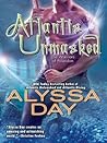 Atlantis Unmasked by Alyssa Day