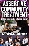 Assertive Community Treatment: Evidence-based Practice or Managed Recovery