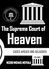 The Supreme Court of Heaven, Vol. 1: Cases Argued and Adjudged