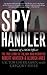 Spy Handler: Memoir of a KGB Officer: The True Story of the Man Who Recruited Robert Hanssen and Aldrich Ames