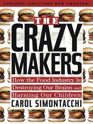 The Crazy Makers: How the Food Industry is Destroying Our Brains and Harming Our Children (ebook)