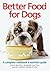 Better Food For Dogs: A Com...