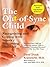 The Out-of-Sync Child: Recognizing and Coping with Sensory Processing Disorder