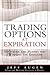 Trading Options at Expiration: Strategies and Models for Winning the Endgame