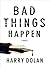 Bad Things Happen