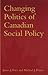Changing Politics of Canadian Social Policy