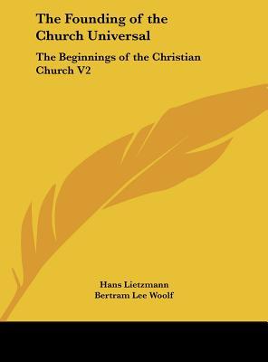 The Founding of the Church Universal: The Beginnings of the Christian Church V2 (Hardcover)