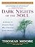 Dark Nights of the Soul: A Guide to Finding Your Way Through Life's Ordeals