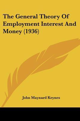 The General Theory Of Employment Interest And Money