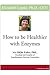 How to Be Healthier with En...