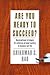 Are You Ready to Succeed?: Unconventional Strategies to Achieving Personal Mastery in Business and Life