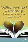 Getting to the Heart of Leadership: Emotion and Educational Leadership