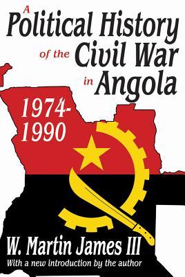 A Political History of the Civil War in Angola, 1974-1990 (The East-South Relations Series)