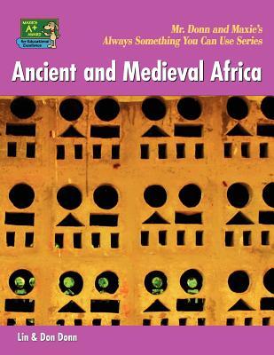 Ancient and Medieval Africa (World History: Mr. Donn and Maxie's Always Something You Can Use)